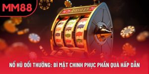Nổ Hũ Đổi Thưởng: Bí Mật Chinh Phục Phần Quà Hấp Dẫn