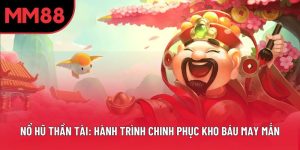 Nổ Hũ Thần Tài: Hành Trình Chinh Phục Kho Báu May Mắn